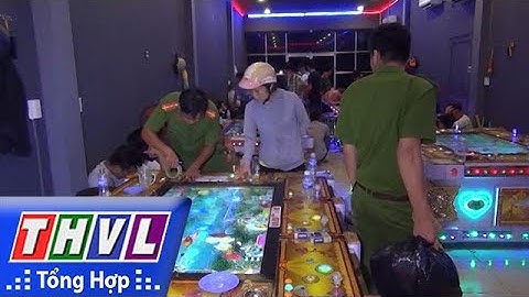 THVL | Triệt xóa 2 tụ điểm đánh bạc bằng hình thức game bắn cá tại Kiên Giang