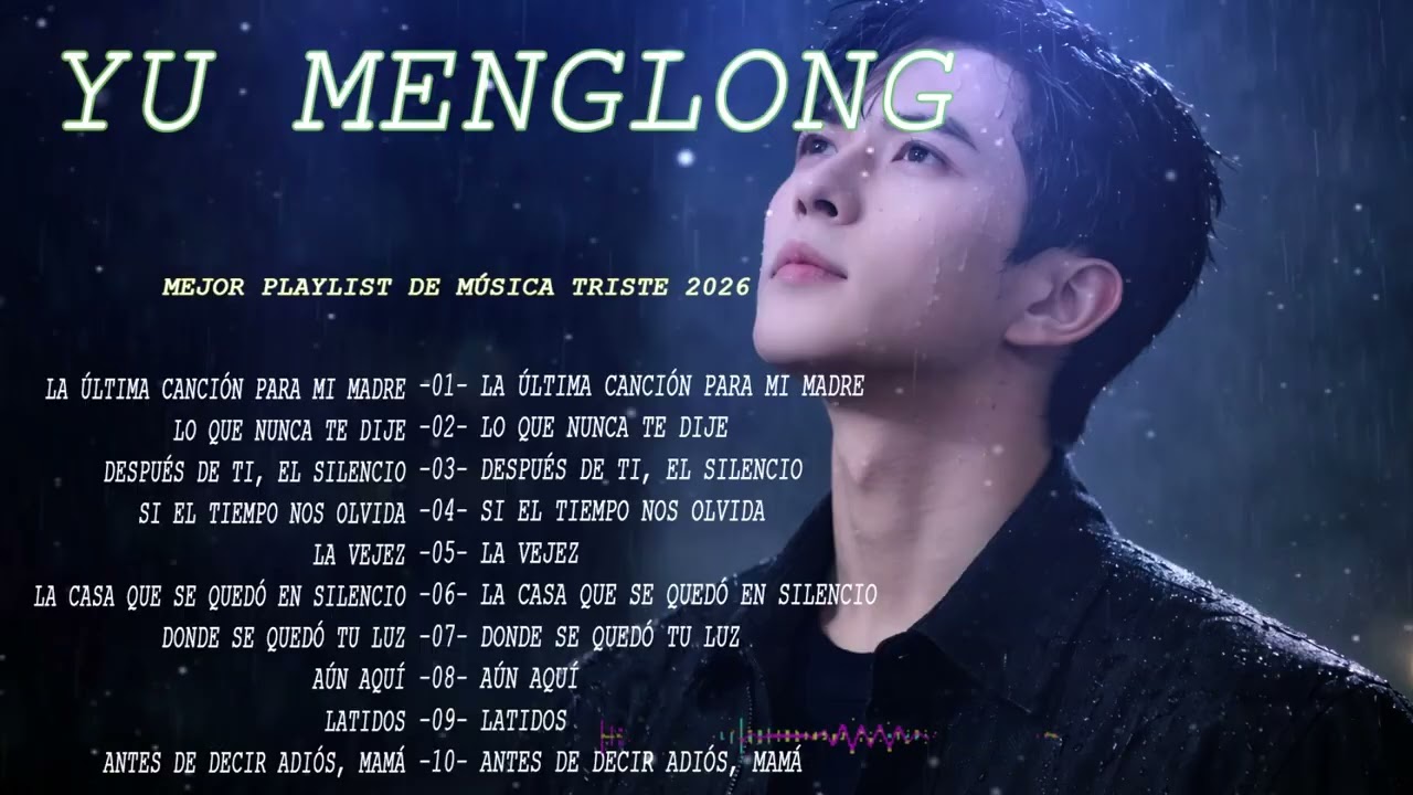 Yu Menglong Sad Songs 🎶  Tristes y Profundamente Emotivos 😭