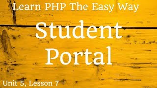 Learn PHP - Student Portal - Unit 5, Lesson 7