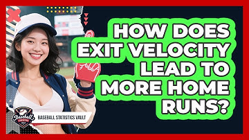 How Does Exit Velocity Lead To More Home Runs? - Baseball Statistics Vault