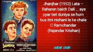 Jhanjhar (1953) Lata – Baharen baich Dali … aye pyar teri duniya se hum bus itni nishani le ke chale
