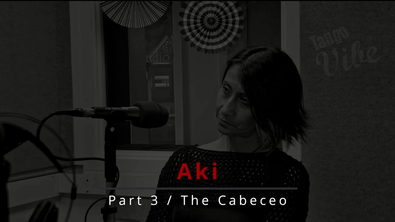 Tango Talks - Aki / Part 3 ( The Cabeceo )