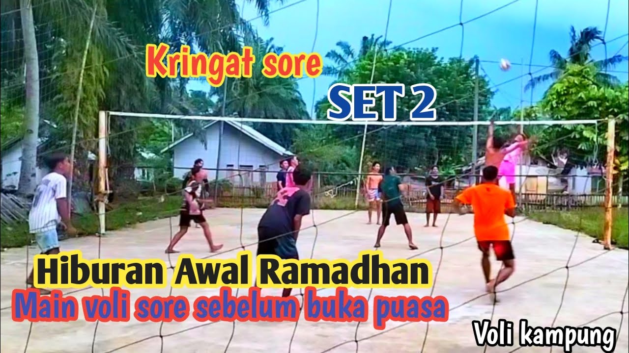 SET 2 VOLI SORE AWAL RAMADHAN || VOLI KAMPUNG 