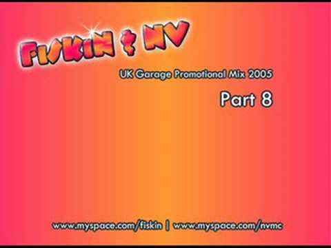 FISKIN & NV : UK Garage Mix 2005 : Part 8