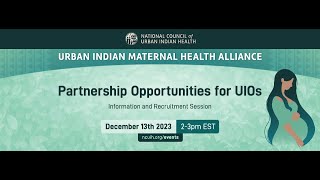 Urban Indian Maternal Health Alliance: Information and Recruitment Session