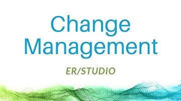 Change Management with ER/Studio Data Architect