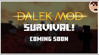 [ENDED] Dalek Mod: Survival! Coming Soon.
