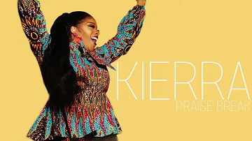 KIERRA SHEARD PRAISE BREAK (LIVE)