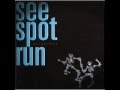 See Spot Run - Terrified