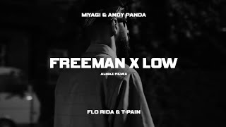 Miyagi &amp; Andy Panda x Flo Rida &amp; T-Pain – Freeman x Low