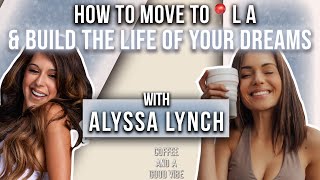 How To Move To LA & Become An Influencer with Alyssa Lynch | Coffee & A Good Vibe Podcast