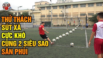 Thử Thách Bóng Đá BLV Camay So Tài Sút Trúng Xà Ngay Với 2 Siêu Sao Đá Phủi ĐẠO TỪ SƠN - TUYẾN TÀY