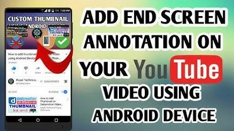 Add end screen annotation from your Android to your YouTube videos
