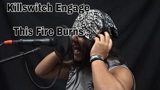 Killswitch Engage  This Fire Burns  Vocal Cover By Benny Cage 