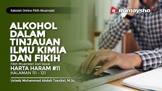 Sekolah Fikih Muamalah #11: Alkohol dalam Tinjauan Ilmu Kimia & Fiqih - Ust M Abduh Tuasikal