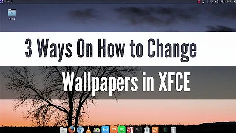 3 Ways to Change Wallpapers in XFCE (Xubuntu 16.04, Eskwela OS 4 and other XFCE-based Linux)