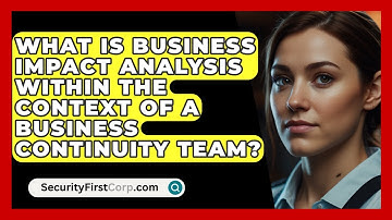 What Is Business Impact Analysis Within The Context Of A Business Continuity Team?