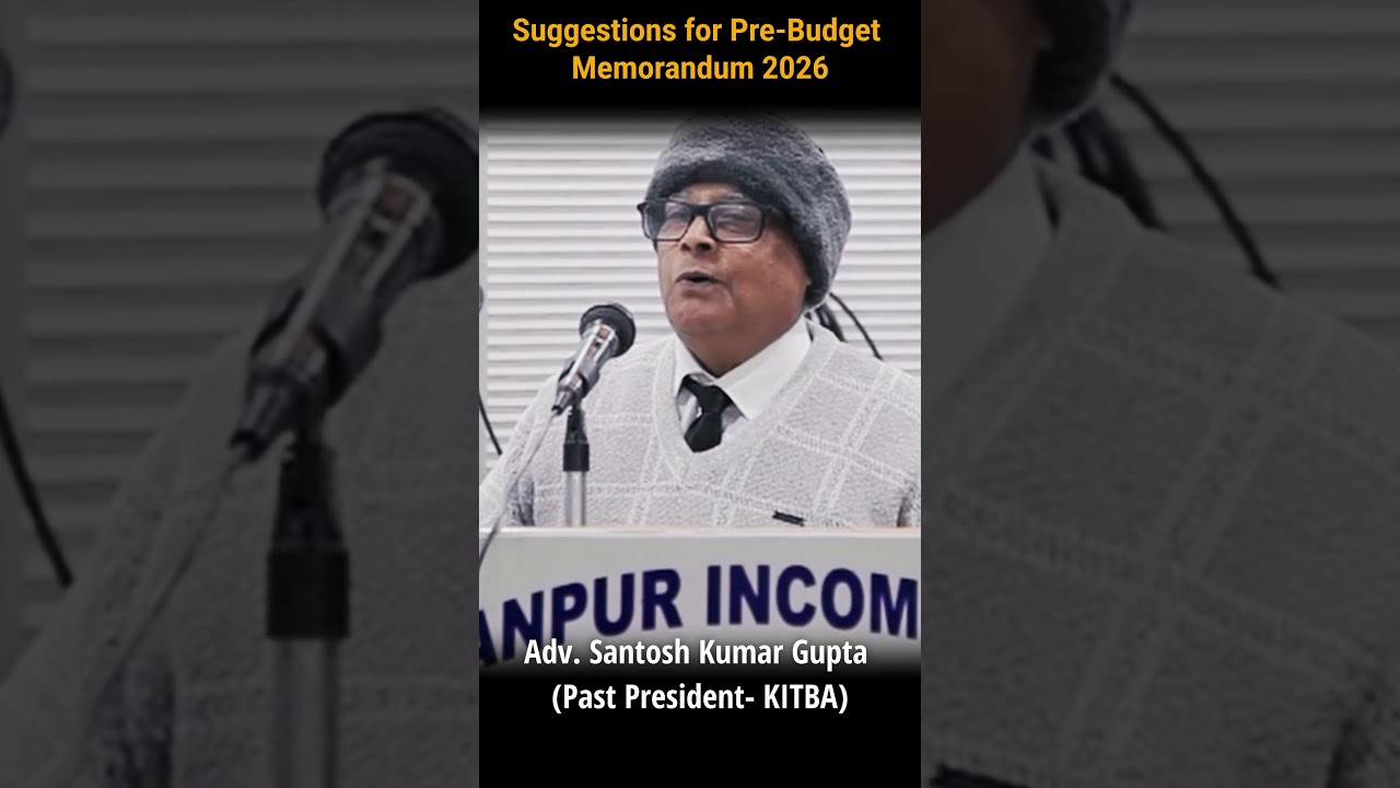Suggestions for Pre-Budget Memorandum 2026 - by Adv. Santosh Kumar Gupta (Past President- KITBA)