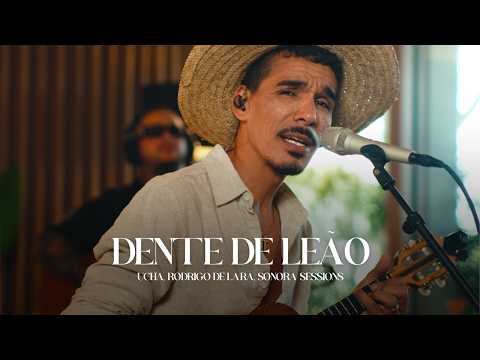 Capa da música Dente de Leão - Rodrigo de Lara, UCHA, de Sonora Sessions