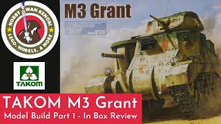 Takom M3 Grant - Part 1, In-Box Review, First Impression