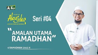 AKU SUKA  04 Ramadhan 1441H - Amalan Utama Ramadhan  - Ustadz Adi Hidayat