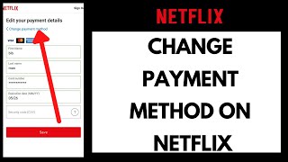 How to change payment method on netflix ...