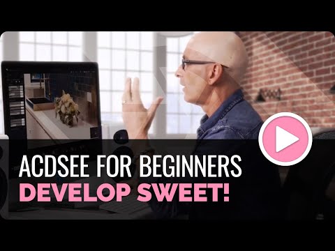 ACDSee Photo Studio for Beginners 8: Develop Sweet
