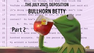 The July 2025 Deposition of Bullhorn Betty - Part 2