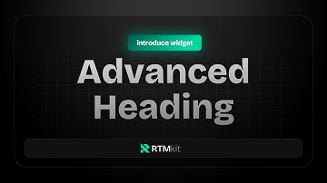 Introduce Widget: Advanced Heading by RTMkit Addons