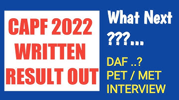 CAPF 2022 WRITTEN RESULT OUT 🔥🔥 - What Next ??? 🤔🤔| DAF | PET | INTERVIEW
