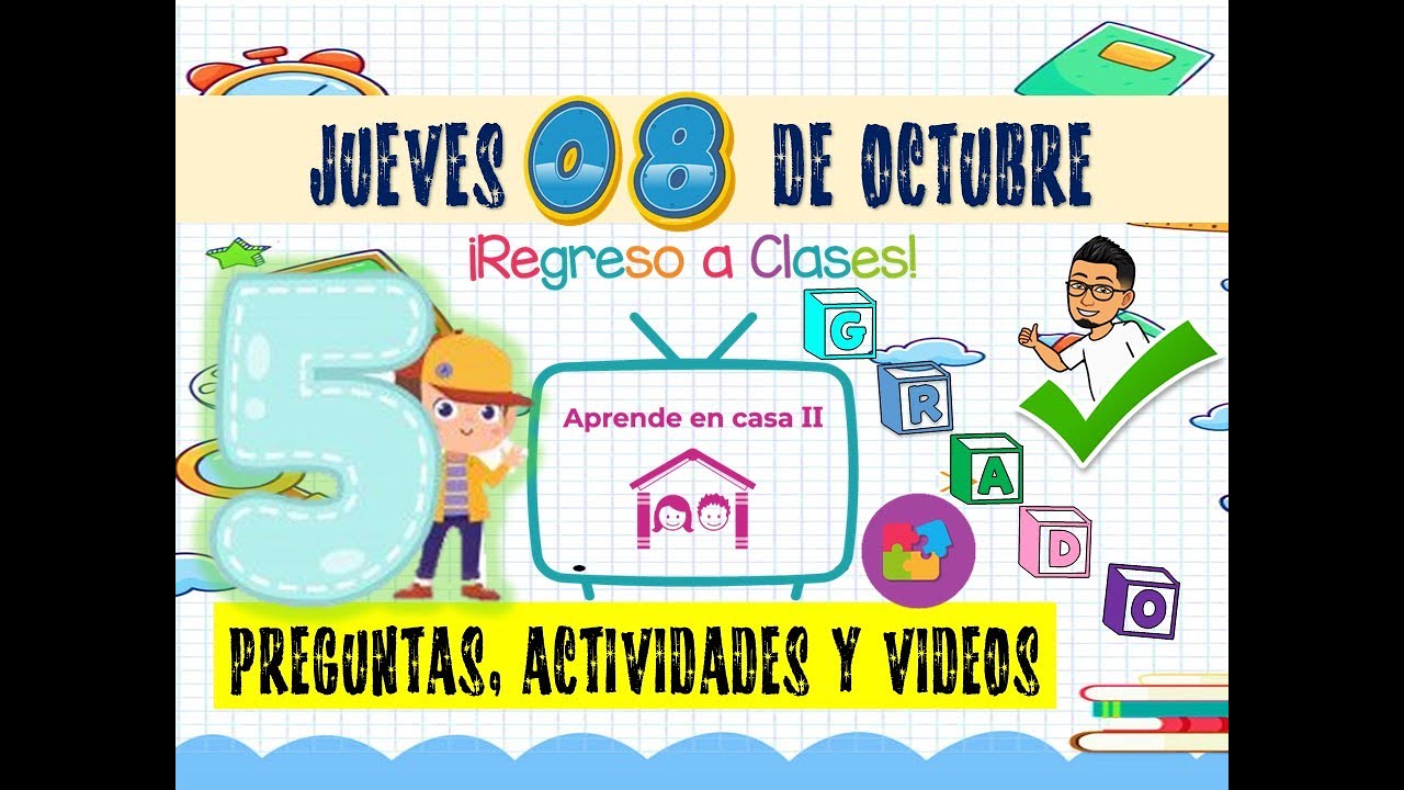 PREGUNTAS, ACTIVIDADES Y VIDEOS 5 GRADO DE PRIMARIA JUEVES 08 DE