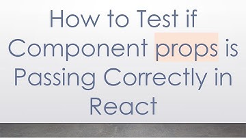 How to Test if Component props is Passing Correctly in React