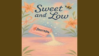 Sweet and Low