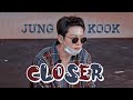 Jungkook Closer Fmv 