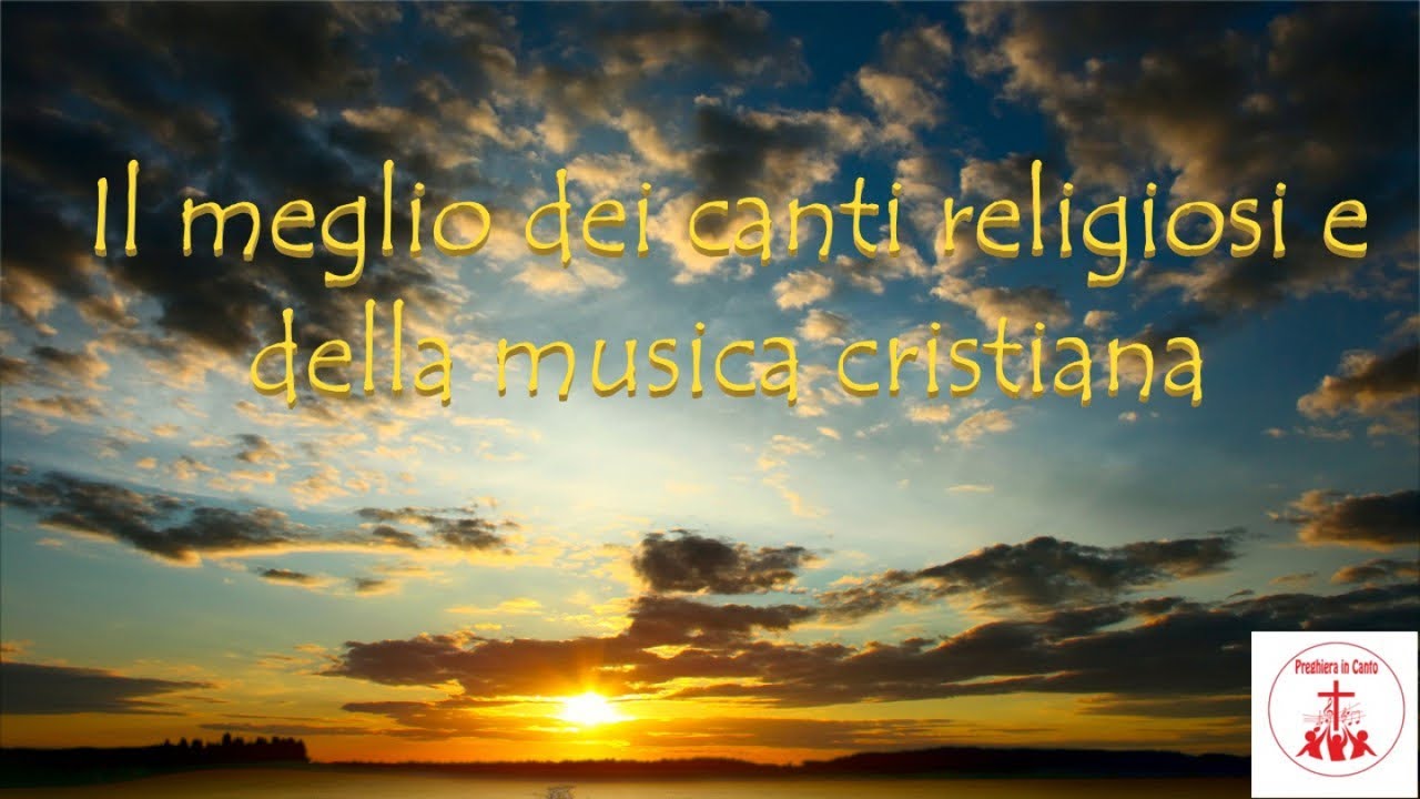 Il Meglio Dei Canti Religiosi E Della Musica Cristiana musicacristiana