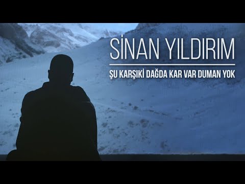 Sinan Yıldırım - Şu Karşıki Dağda Kar Var Duman Yok