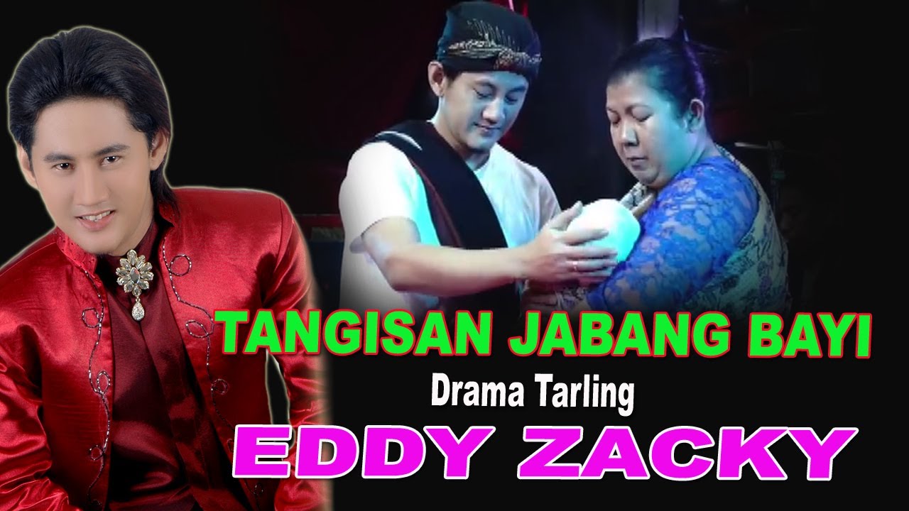 TANGISAN JABANG BAYI DRAMA TARLING EDDY ZACKY