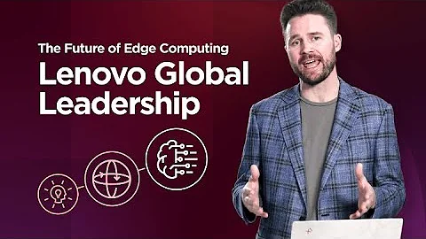 Lenovo ThinkEdge - Transforming the Future of Edge Computing