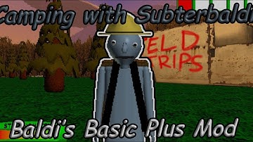 CAMPING WITH SUBTERBALDI! - Baldi’s Basics Plus Mod