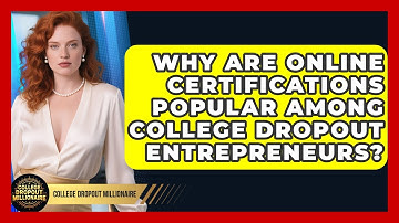 Why Are Online Certifications Popular Among College Dropout Entrepreneurs?