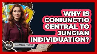 Why Is Coniunctio Central To Jungian Individuation?