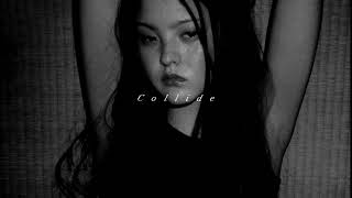 Justine Skye - Collide (slowed down)