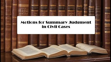 Motions for Summary Judgment in Civil Cases