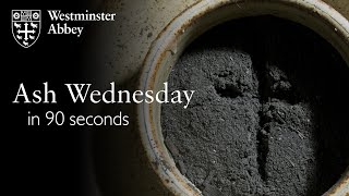 Ash Wednesday in 90 seconds