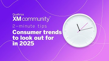 Trends that will impact your business in 2025 | 2 Minute Tips | Qualtrics XM Community