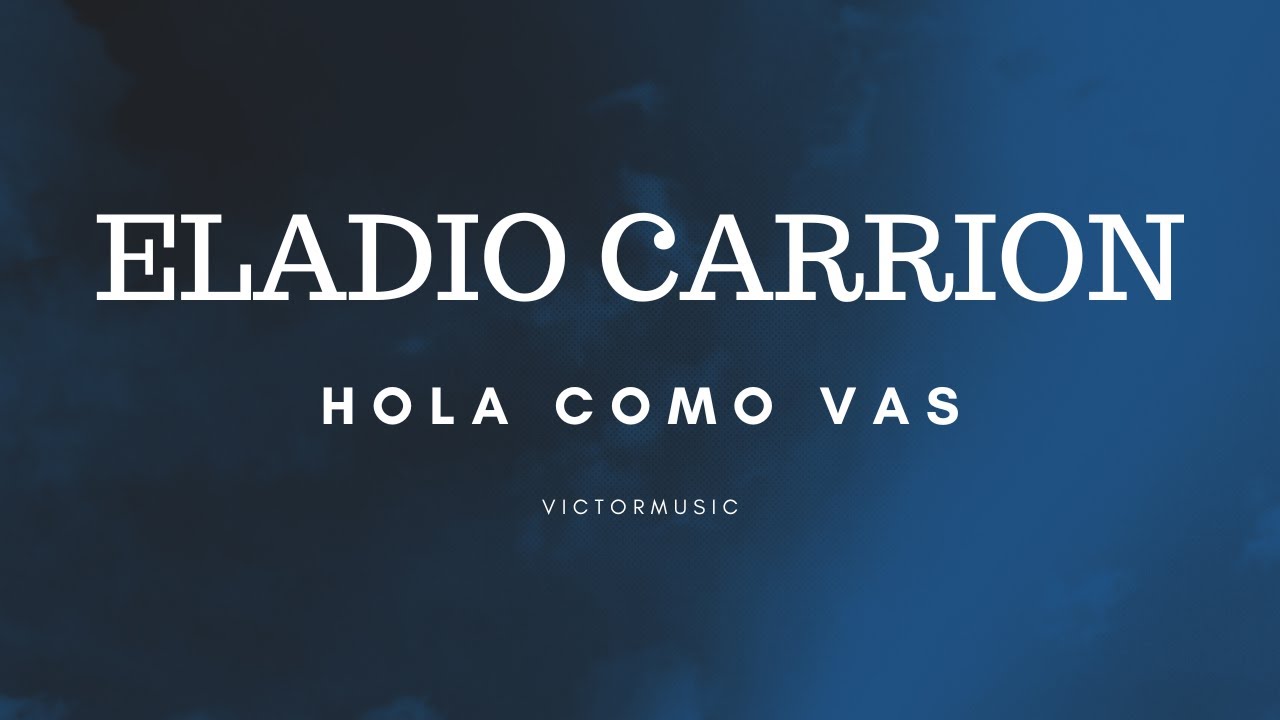 Eladio Carrion Hola Como Vas Letra YouTube Eladio carrion hola como vas letra youtube