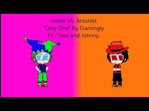 Jester Vs. Arsonist "Only One" By Gamingly. Ft. Theo and Johnny.