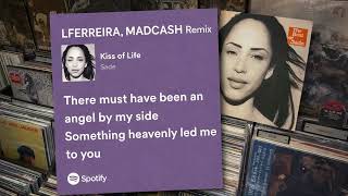 Sade  Kiss Of Life lferreira Madcash Remix