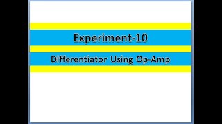 Experiment 10(Op-Amp Differentiator)