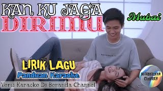 LIRIK LAGU 🎼 Kan Ku Jaga Dirimu - Mubai (PANDUAN BELAJAR KARAOKE)